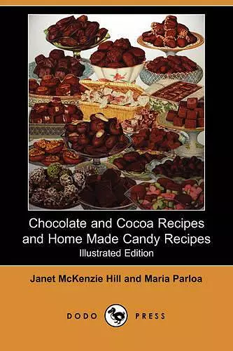 Chocolate and Cocoa Recipes and Home Made Candy Recipes (Illustrated Edition) (Dodo Press) cover