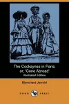 The Cockaynes in Paris; Or, 'Gone Abroad' (Illustrated Edition) (Dodo Press) cover