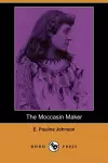 The Moccasin Maker (Dodo Press) cover