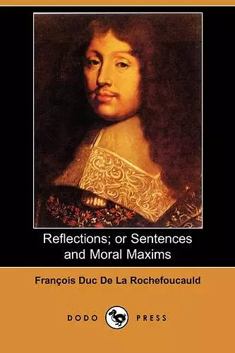 Reflections; Or Sentences and Moral Maxims (Dodo Press) cover