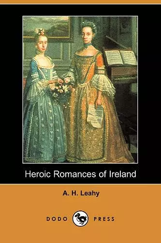 Heroic Romances of Ireland (Dodo Press) cover