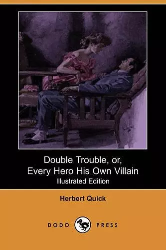 Double Trouble, Or, Every Hero His Own Villain (Illustrated Edition) (Dodo Press) cover