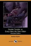 Double Trouble, Or, Every Hero His Own Villain (Illustrated Edition) (Dodo Press) cover