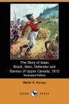 The Story of Isaac Brock, Hero, Defender and Saviour of Upper Canada, 1812 (Illustrated Edition) (Dodo Press) cover