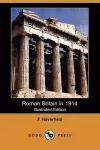 Roman Britain in 1914 (Illustrated Edition) (Dodo Press) cover