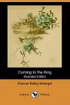 Coming to the King (Illustrated Edition) (Dodo Press) cover