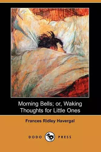 Morning Bells; Or, Waking Thoughts for Little Ones (Dodo Press) cover