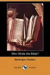 Who Wrote the Bible? (Dodo Press) cover