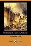 The French Revolution, Volume I (Dodo Press) cover