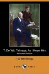 T. de Witt Talmage, as I Knew Him (Illustrated Edition) (Dodo Press) cover