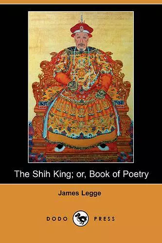 The Shih King; Or, Book of Poetry (Dodo Press) cover