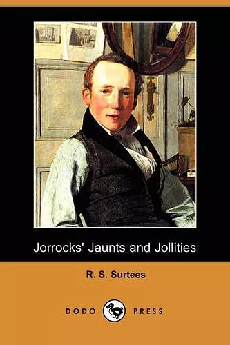 Jorrocks' Jaunts and Jollities (Dodo Press) cover