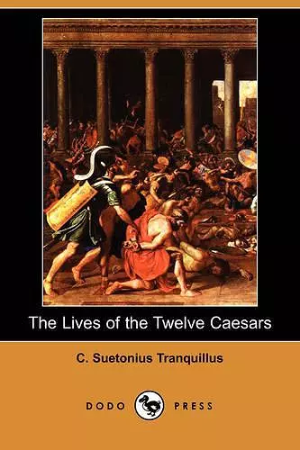 The Lives of the Twelve Caesars (Dodo Press) cover