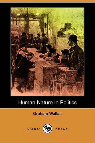 Human Nature in Politics (Dodo Press) cover