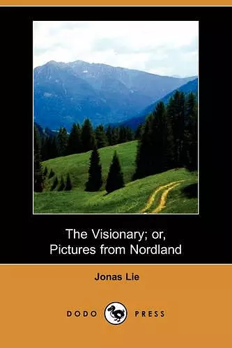 The Visionary; Or, Pictures from Nordland (Dodo Press) cover