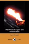 The Miracle Mongers and Their Methods (Dodo Press) cover