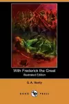 With Frederick the Great (Illustrated Edition) (Dodo Press) cover