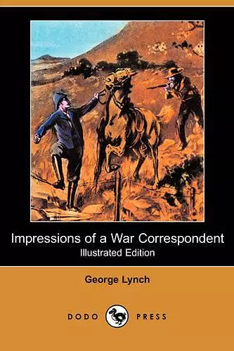 Impressions of a War Correspondent (Illustrated Edition) (Dodo Press) cover