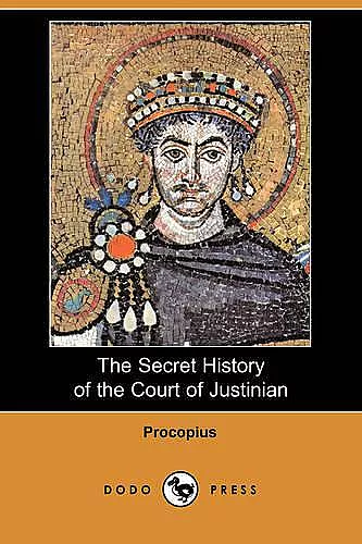 The Secret History of the Court of Justinian (Dodo Press) cover