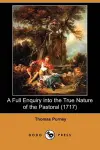 A Full Enquiry Into the True Nature of the Pastoral (1717) (Dodo Press) cover