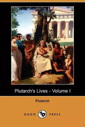 Plutarch's Lives - Volume I (Dodo Press) cover