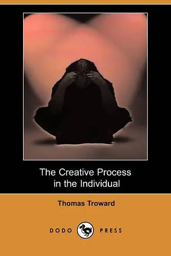 The Creative Process in the Individual (Dodo Press) cover