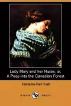 Lady Mary and Her Nurse; Or, a Peep Into the Canadian Forest (Dodo Press) cover