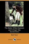 The Stolen White Elephant, and a Dog's Tale (Illustrated Edition) (Dodo Press) cover