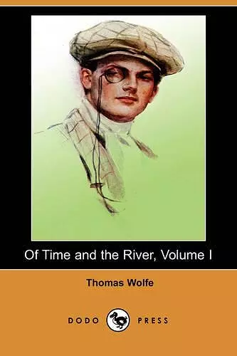 Of Time and the River, Volume I (Dodo Press) cover