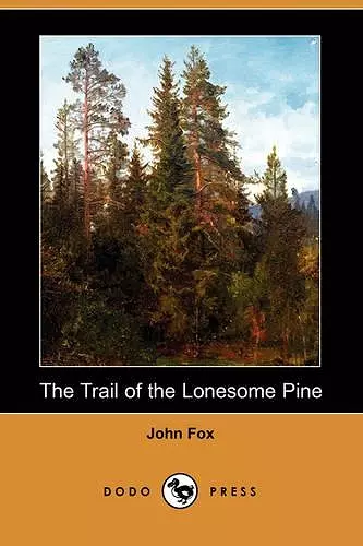 The Trail of the Lonesome Pine (Dodo Press) cover