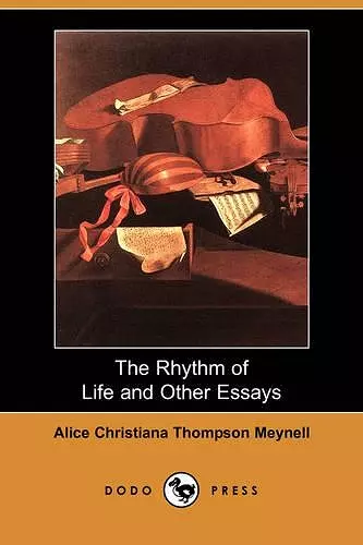 The Rhythm of Life and Other Essays (Dodo Press) cover