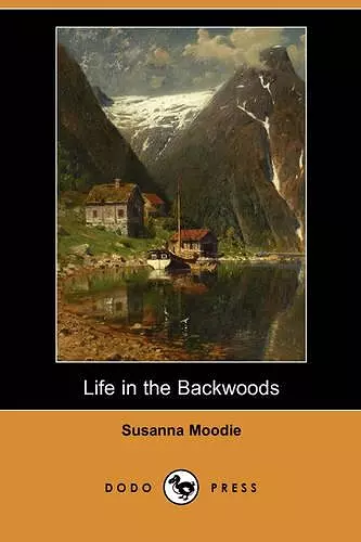 Life in the Backwoods (Dodo Press) cover