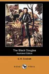 The Black Douglas (Illustrated Edition) (Dodo Press) cover