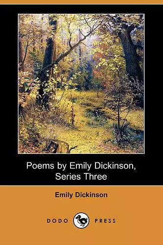 Poems by Emily Dickinson, Series Three (Dodo Press) cover