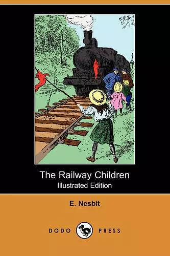 The Railway Children (Illustrated Edition) (Dodo Press) cover