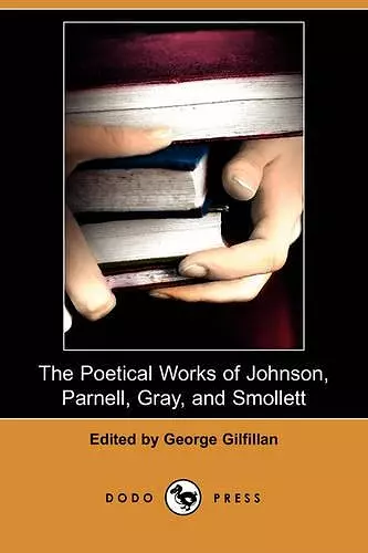 The Poetical Works of Johnson, Parnell, Gray, and Smollett (Dodo Press) cover