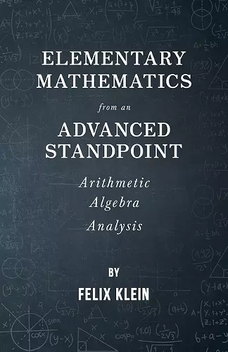 Elementary Mathematics From An Advanced Standpoint - Arithmetic - Algebra - Analysis cover