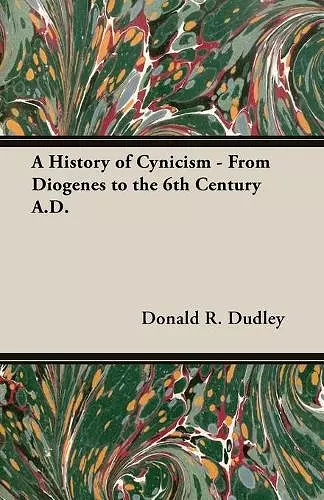 A History Of Cynicism - From Diogenes To The 6th Century A.D. cover