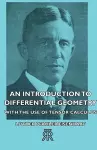 An Introduction To Differential Geometry - With The Use Of Tensor Calculus cover