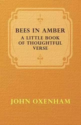 Bees In Amber; A Little Book Of Thoughtful Verse cover