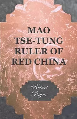 Mao Tse-Tung Ruler Of Red China cover