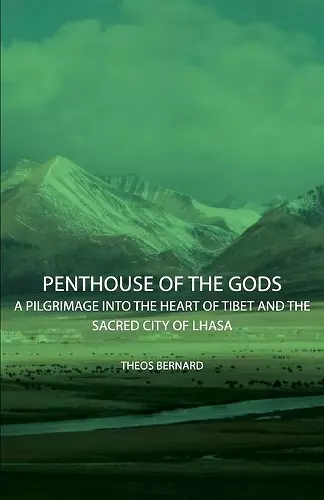 Penthouse Of The Gods - A Pilgrimage Into The Heart Of Tibet And The Sacred City of Lhasa cover