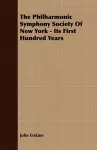 The Philharmonic Symphony Society Of New York - Its First Hundred Years cover