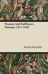 Promise And Fulfilment - Palestine 1917-1949 cover