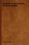 Brigham Young And His Mormon Empire cover