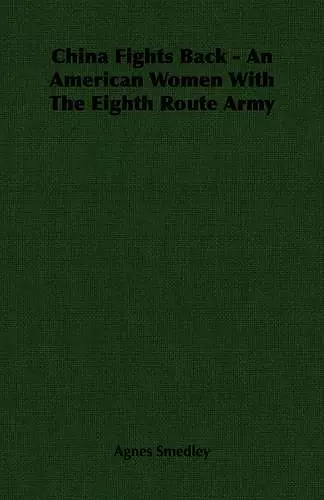 China Fights Back - An American Women With The Eighth Route Army cover