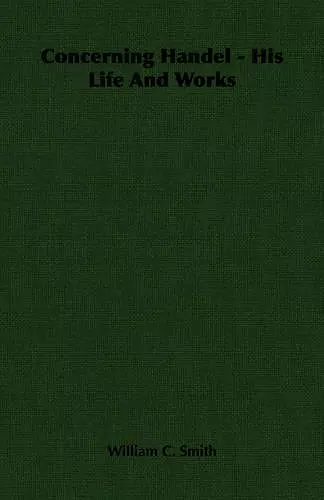 Concerning Handel - His Life And Works cover