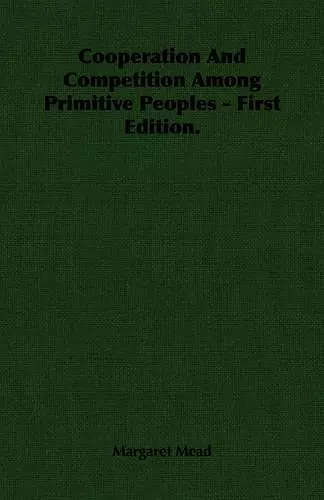 Cooperation And Competition Among Primitive Peoples - First Edition. cover