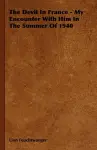 The Devil In France - My Encounter With Him In The Summer Of 1940 cover