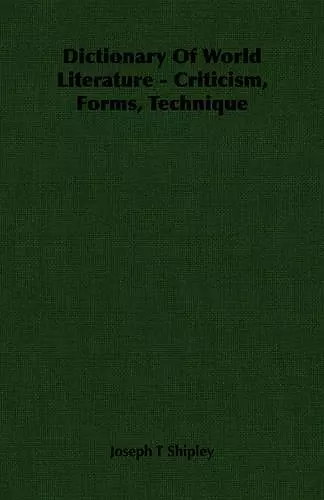 Dictionary Of World Literature - Criticism, Forms, Technique cover